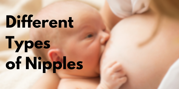 Different Types of Nipples: A Guide for Expecting Mothers