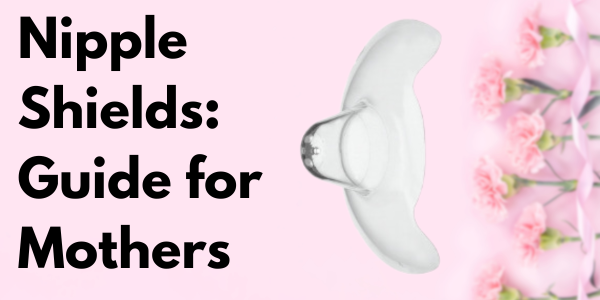 Nipple Shields: A Compassionate Guide for Breastfeeding Mothers