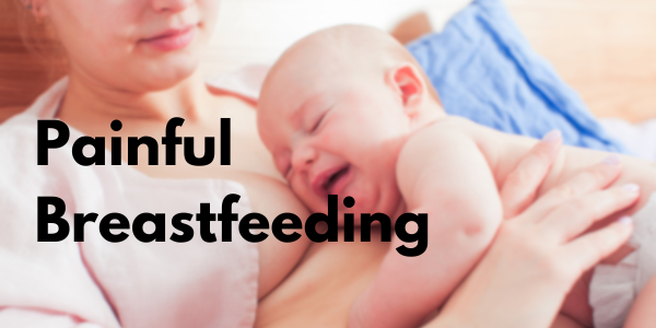 Painful Breastfeeding: Addressing and Overcoming Common Challenges