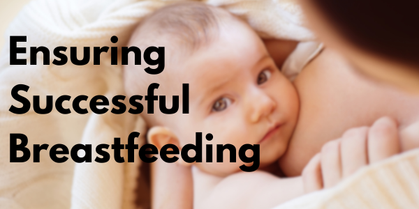 Ensuring Successful Breastfeeding: Addressing Common Concerns