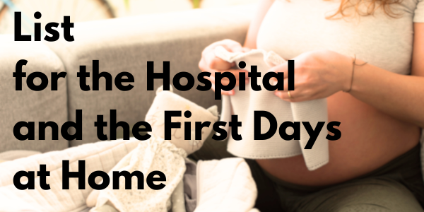 List for the Hospital and the First Days at Home